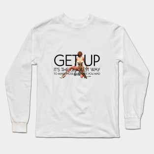 Get Up Motivation Slogan Long Sleeve T-Shirt